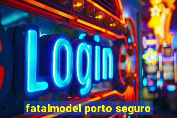 fatalmodel porto seguro